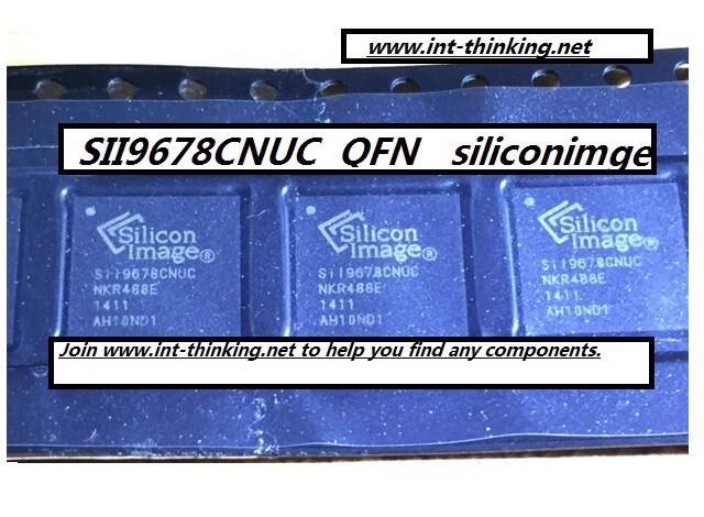 原裝芯片SII9678CNUC分銷SILICON分銷QFN電子元器件