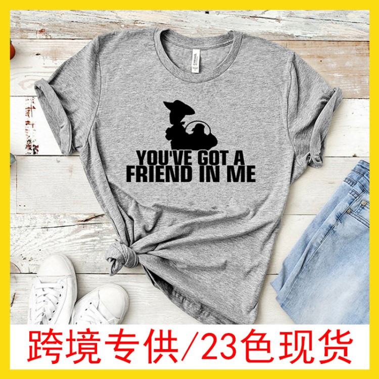 You'VE Got a Friend In Me 亞馬遜跨境服飾外貿(mào)字母休閑短袖T恤